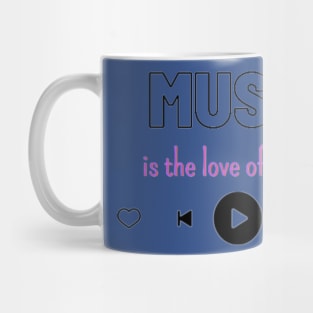 Music is the love of my Life Mug